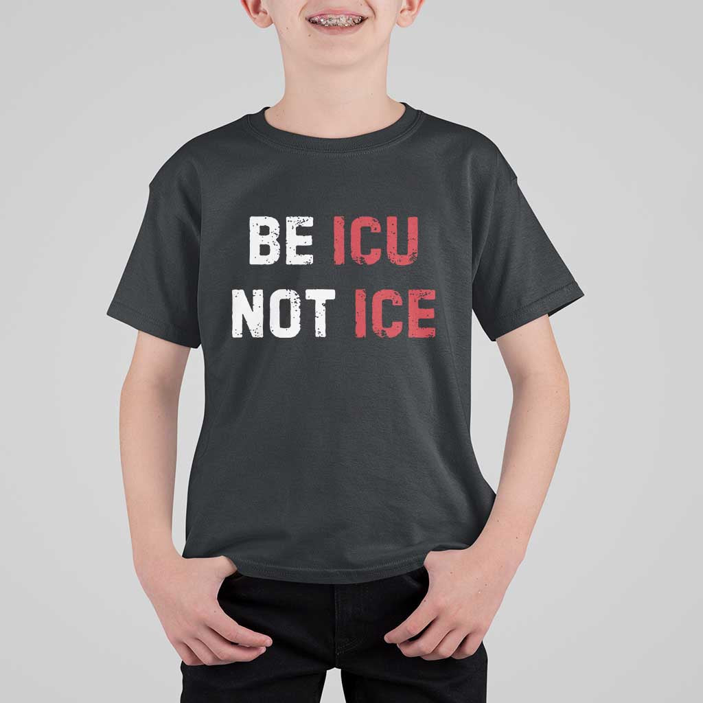 Be ICU Not ICE T Shirt For Kid Alex Pretti Memorial Tribute Minneapolis 2026