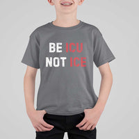 Be ICU Not ICE T Shirt For Kid Alex Pretti Memorial Tribute Minneapolis 2026