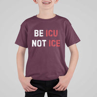 Be ICU Not ICE T Shirt For Kid Alex Pretti Memorial Tribute Minneapolis 2026
