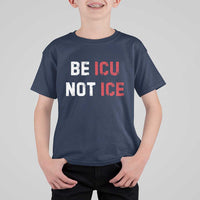 Be ICU Not ICE T Shirt For Kid Alex Pretti Memorial Tribute Minneapolis 2026