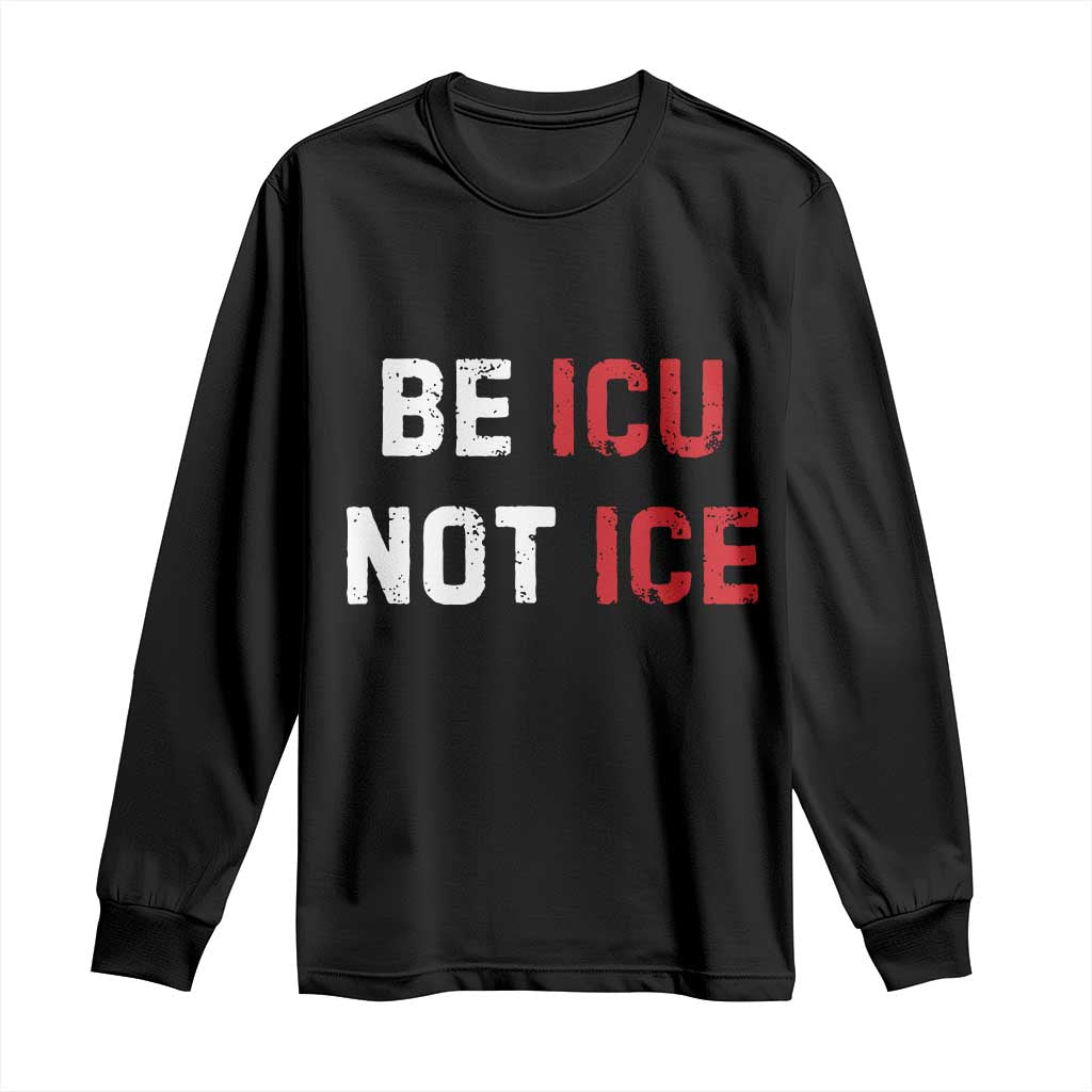 Be ICU Not ICE Long Sleeve Shirt Alex Pretti Memorial Tribute Minneapolis 2026