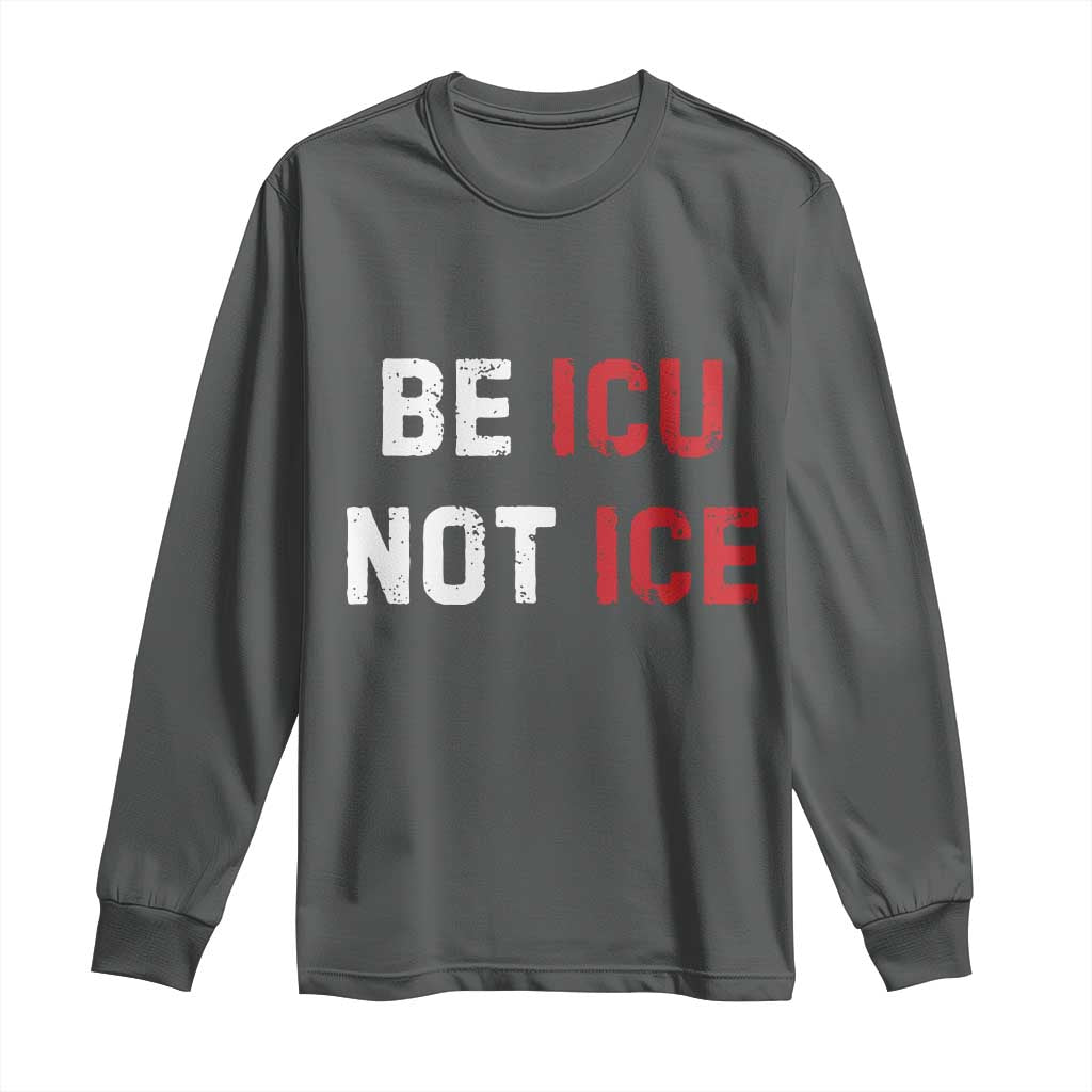 Be ICU Not ICE Long Sleeve Shirt Alex Pretti Memorial Tribute Minneapolis 2026