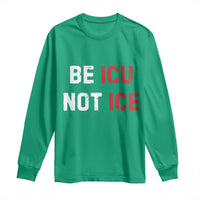 Be ICU Not ICE Long Sleeve Shirt Alex Pretti Memorial Tribute Minneapolis 2026