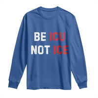 Be ICU Not ICE Long Sleeve Shirt Alex Pretti Memorial Tribute Minneapolis 2026