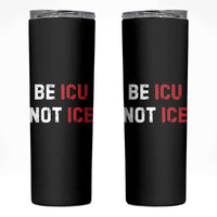 Be ICU Not ICE Skinny Tumbler Alex Pretti Memorial Tribute Minneapolis 2026