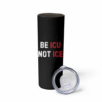 Be ICU Not ICE Skinny Tumbler Alex Pretti Memorial Tribute Minneapolis 2026