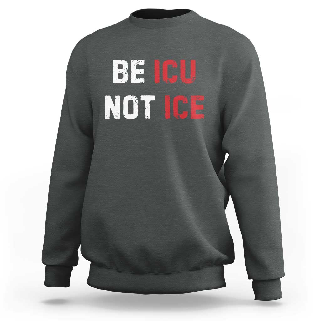 Be ICU Not ICE Sweatshirt Alex Pretti Memorial Tribute Minneapolis 2026