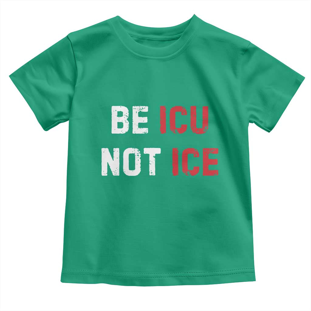 Be ICU Not ICE Toddler T Shirt Alex Pretti Memorial Tribute Minneapolis 2026