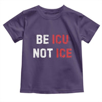 Be ICU Not ICE Toddler T Shirt Alex Pretti Memorial Tribute Minneapolis 2026