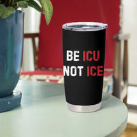Be ICU Not ICE Tumbler Cup Alex Pretti Memorial Tribute Minneapolis 2026