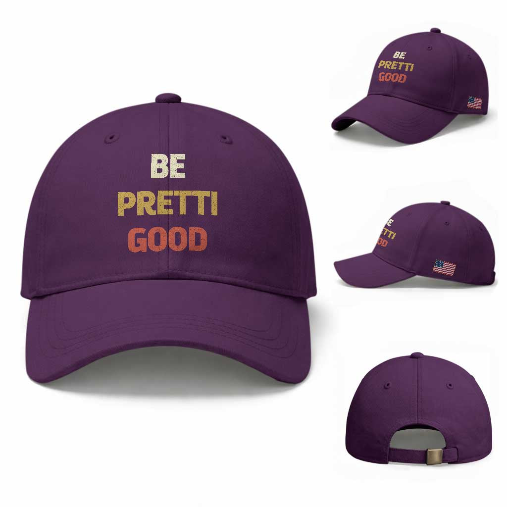 Be Pretti Good Baseball Cap Minneapolis 2026 Memorial Tribute