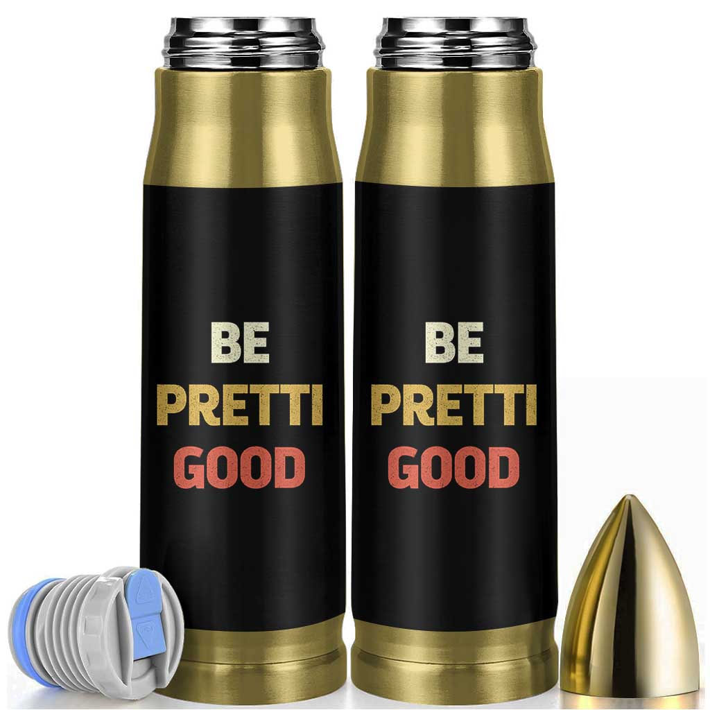 Be Pretti Good Bullet Tumbler Minneapolis 2026 Memorial Tribute