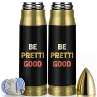 Be Pretti Good Bullet Tumbler Minneapolis 2026 Memorial Tribute