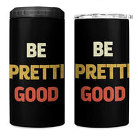 Be Pretti Good 4 in 1 Can Cooler Tumbler Minneapolis 2026 Memorial Tribute