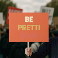 Be Pretti Good Protest Sign Minneapolis 2026 Memorial Tribute