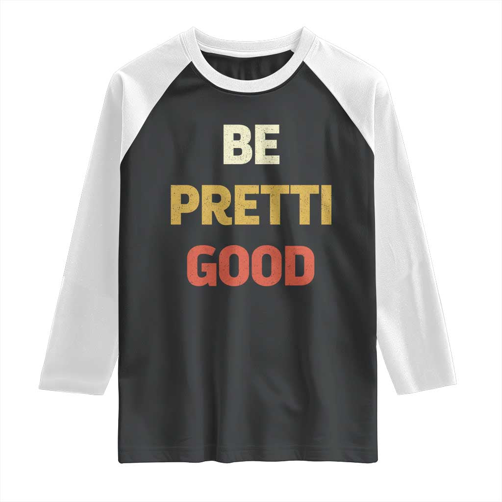Be Pretti Good Raglan Shirt Minneapolis 2026 Memorial Tribute