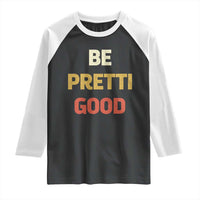 Be Pretti Good Raglan Shirt Minneapolis 2026 Memorial Tribute