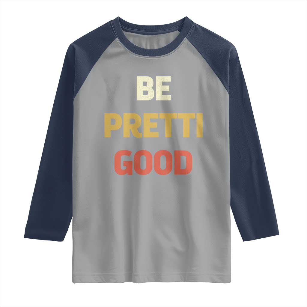 Be Pretti Good Raglan Shirt Minneapolis 2026 Memorial Tribute
