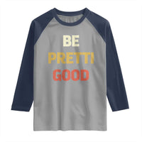 Be Pretti Good Raglan Shirt Minneapolis 2026 Memorial Tribute