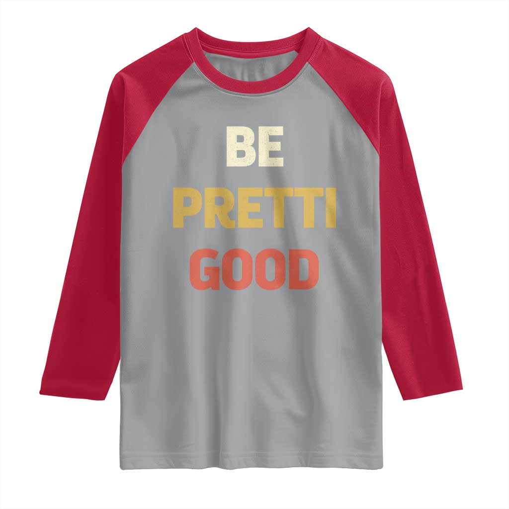 Be Pretti Good Raglan Shirt Minneapolis 2026 Memorial Tribute
