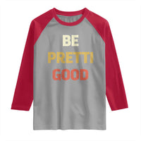 Be Pretti Good Raglan Shirt Minneapolis 2026 Memorial Tribute