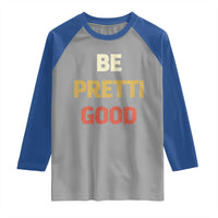 Be Pretti Good Raglan Shirt Minneapolis 2026 Memorial Tribute