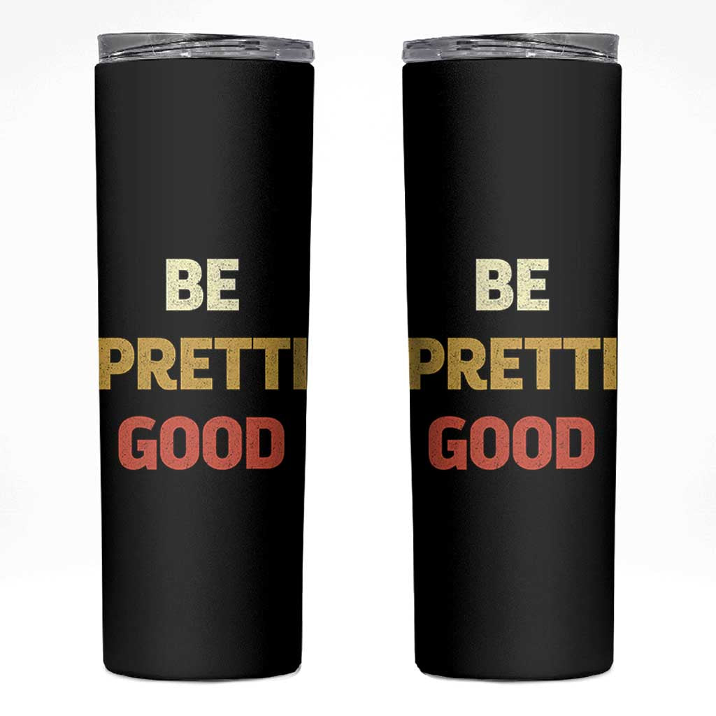 Be Pretti Good Skinny Tumbler Minneapolis 2026 Memorial Tribute