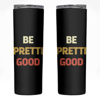 Be Pretti Good Skinny Tumbler Minneapolis 2026 Memorial Tribute