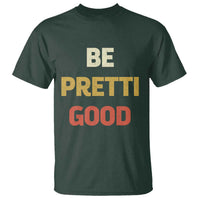 Be Pretti Good T Shirt Minneapolis 2026 Memorial Tribute