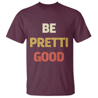 Be Pretti Good T Shirt Minneapolis 2026 Memorial Tribute