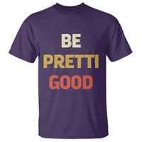 Be Pretti Good T Shirt Minneapolis 2026 Memorial Tribute