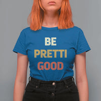 Be Pretti Good T Shirt For Women Minneapolis 2026 Memorial Tribute