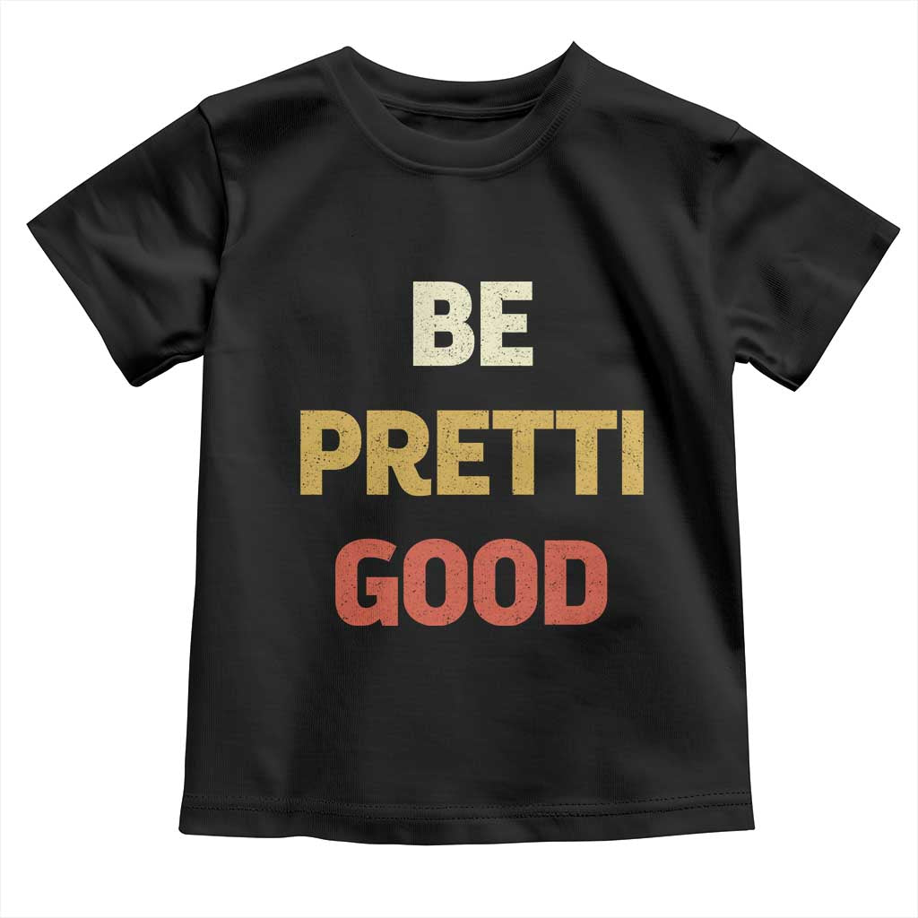 Be Pretti Good Toddler T Shirt Minneapolis 2026 Memorial Tribute