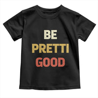 Be Pretti Good Toddler T Shirt Minneapolis 2026 Memorial Tribute