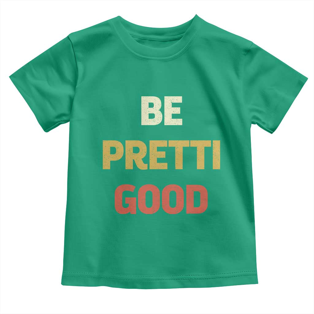 Be Pretti Good Toddler T Shirt Minneapolis 2026 Memorial Tribute