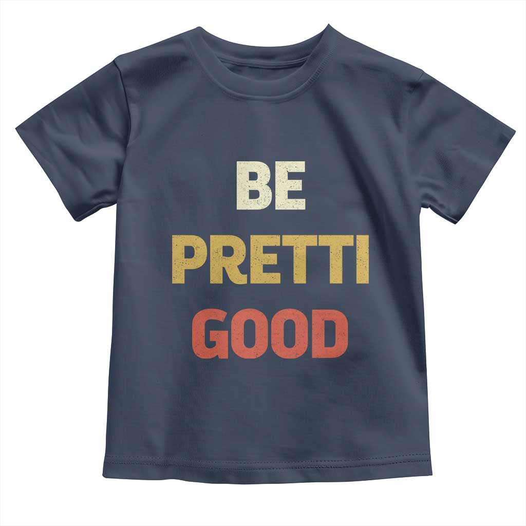 Be Pretti Good Toddler T Shirt Minneapolis 2026 Memorial Tribute