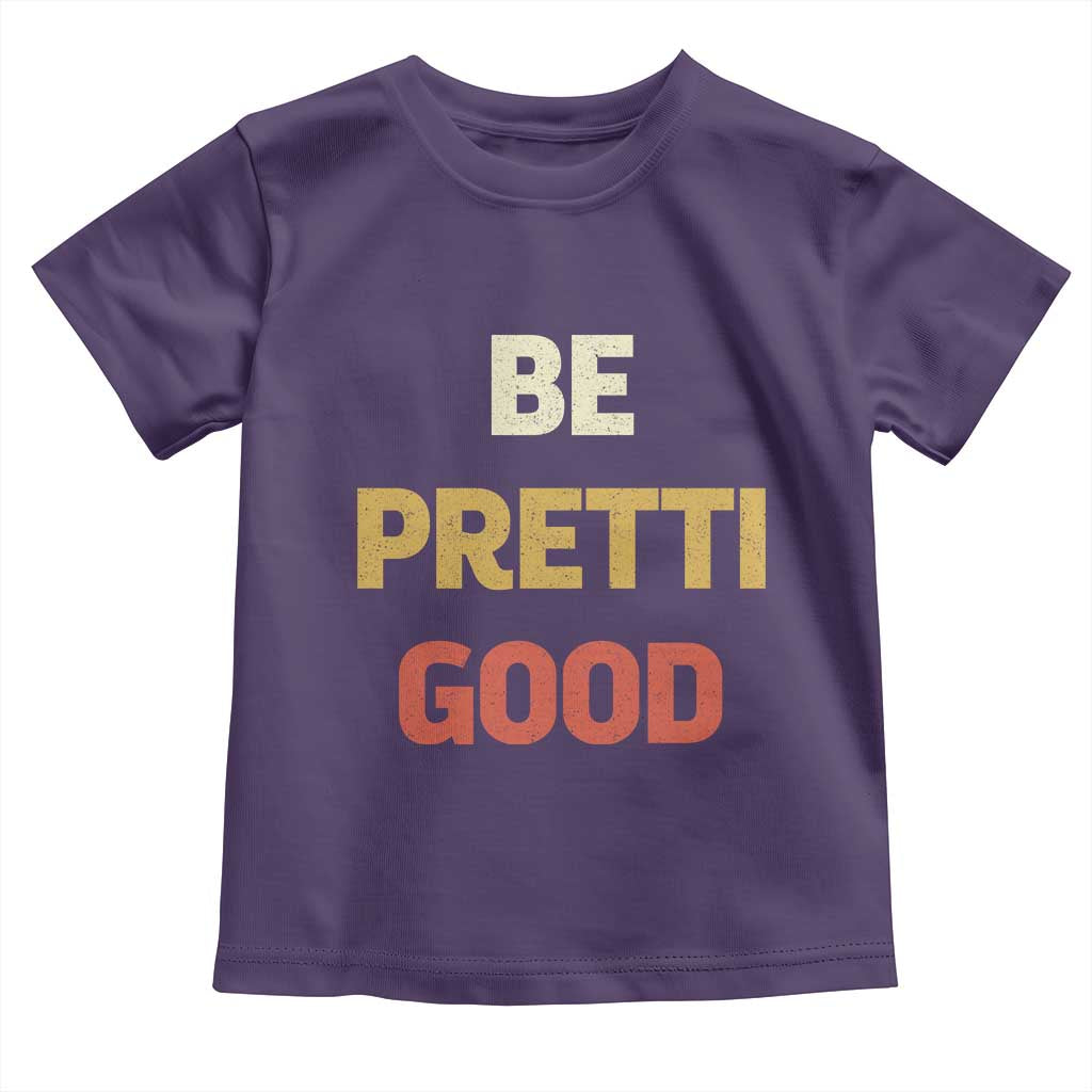 Be Pretti Good Toddler T Shirt Minneapolis 2026 Memorial Tribute