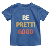 Be Pretti Good Toddler T Shirt Minneapolis 2026 Memorial Tribute