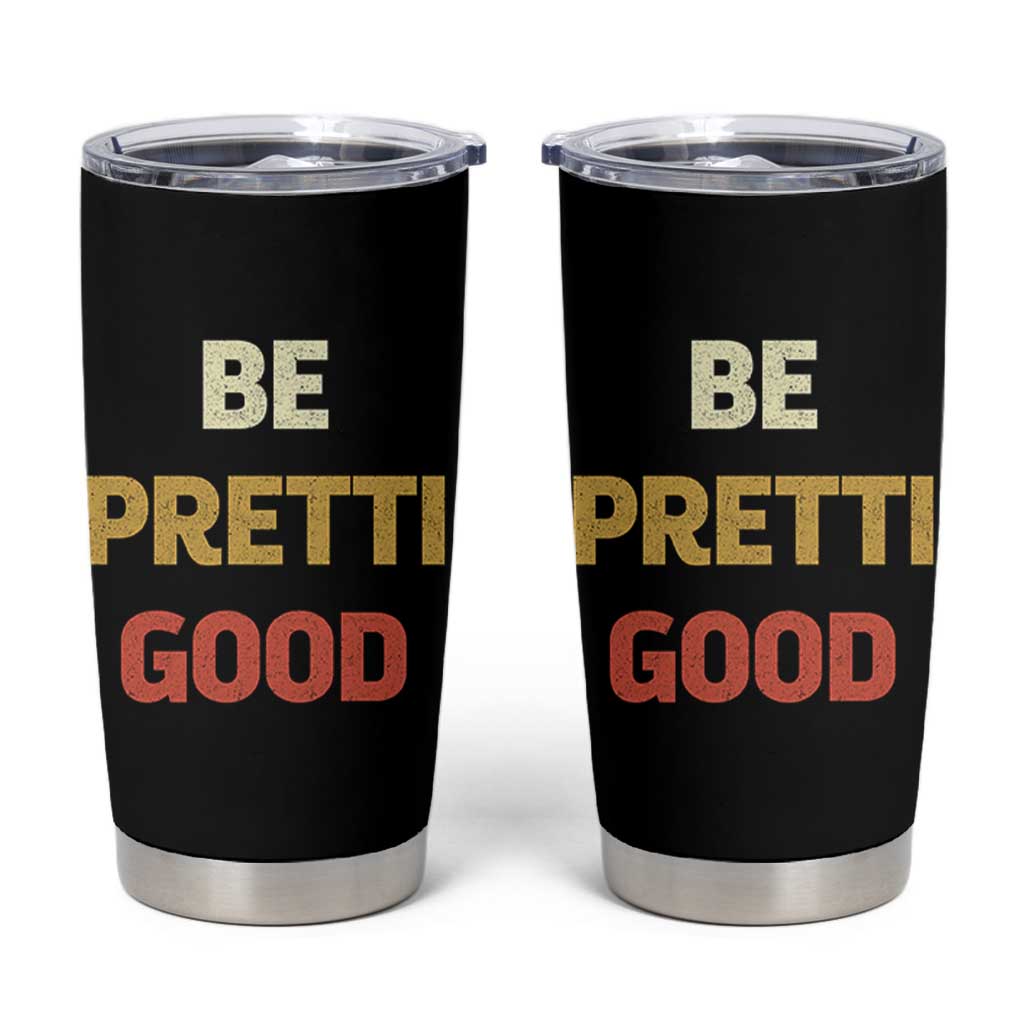 Be Pretti Good Tumbler Cup Minneapolis 2026 Memorial Tribute