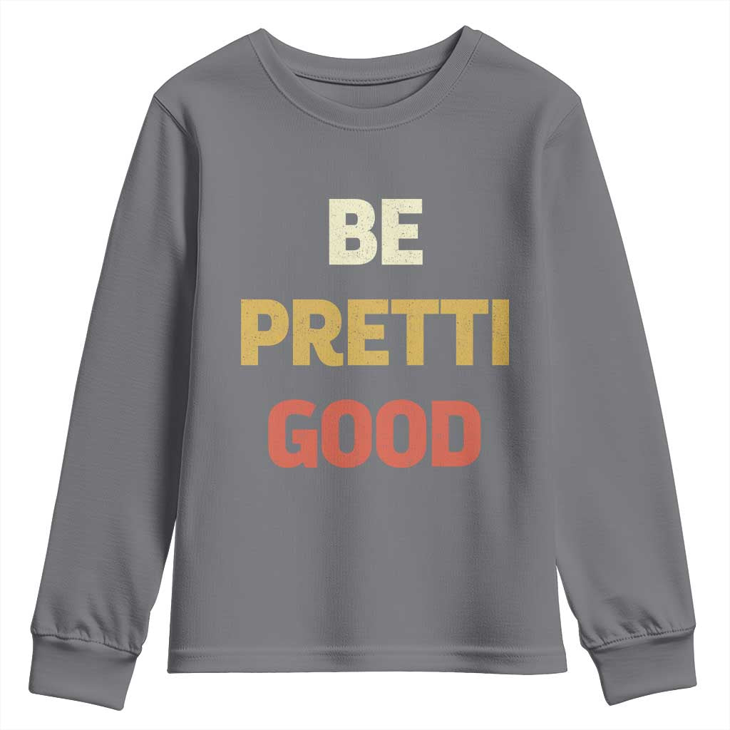 Be Pretti Good Youth Sweatshirt Minneapolis 2026 Memorial Tribute