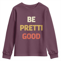 Be Pretti Good Youth Sweatshirt Minneapolis 2026 Memorial Tribute
