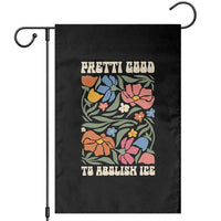Pretti Good To Abolish Ice Garden Flag Minneapolis Protest Political Statement Retro Floral