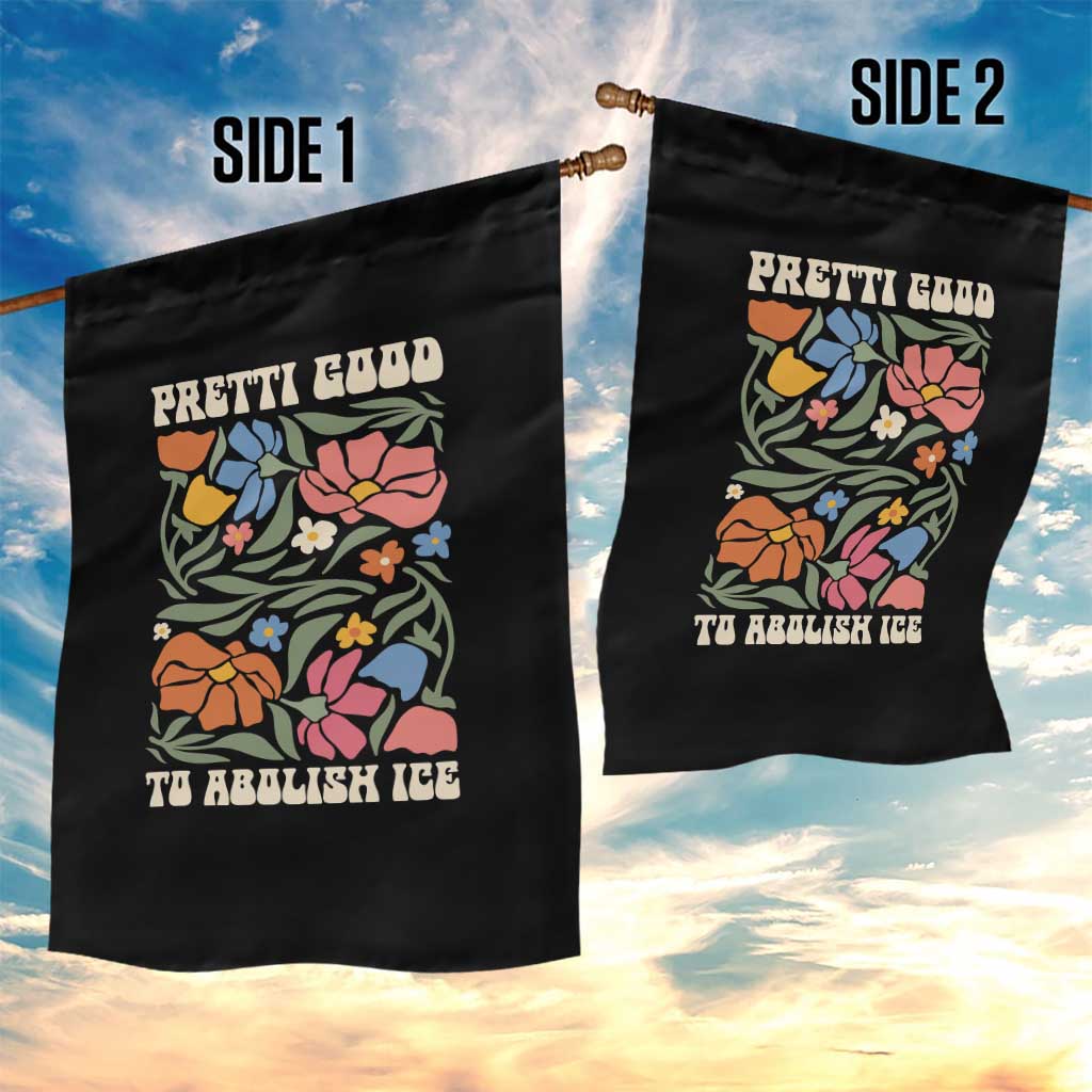 Pretti Good To Abolish Ice Garden Flag Minneapolis Protest Political Statement Retro Floral