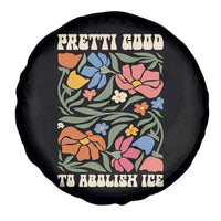 Pretti Good To Abolish Ice Spare Tire Cover Minneapolis Protest Political Statement Retro Floral