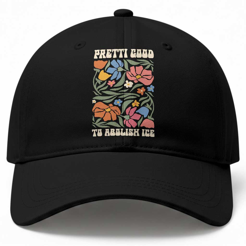 Pretti Good To Abolish Ice Baseball Cap Minneapolis Protest Political Statement Retro Floral