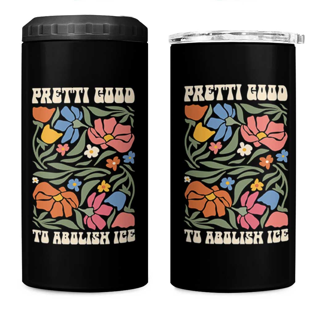 Pretti Good To Abolish Ice 4 in 1 Can Cooler Tumbler Minneapolis Protest Political Statement Retro Floral