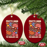 Pretti Good To Abolish Ice Ceramic Ornament Minneapolis Protest Political Statement Retro Floral