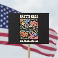 Pretti Good To Abolish Ice Protest Sign Minneapolis Protest Political Statement Retro Floral