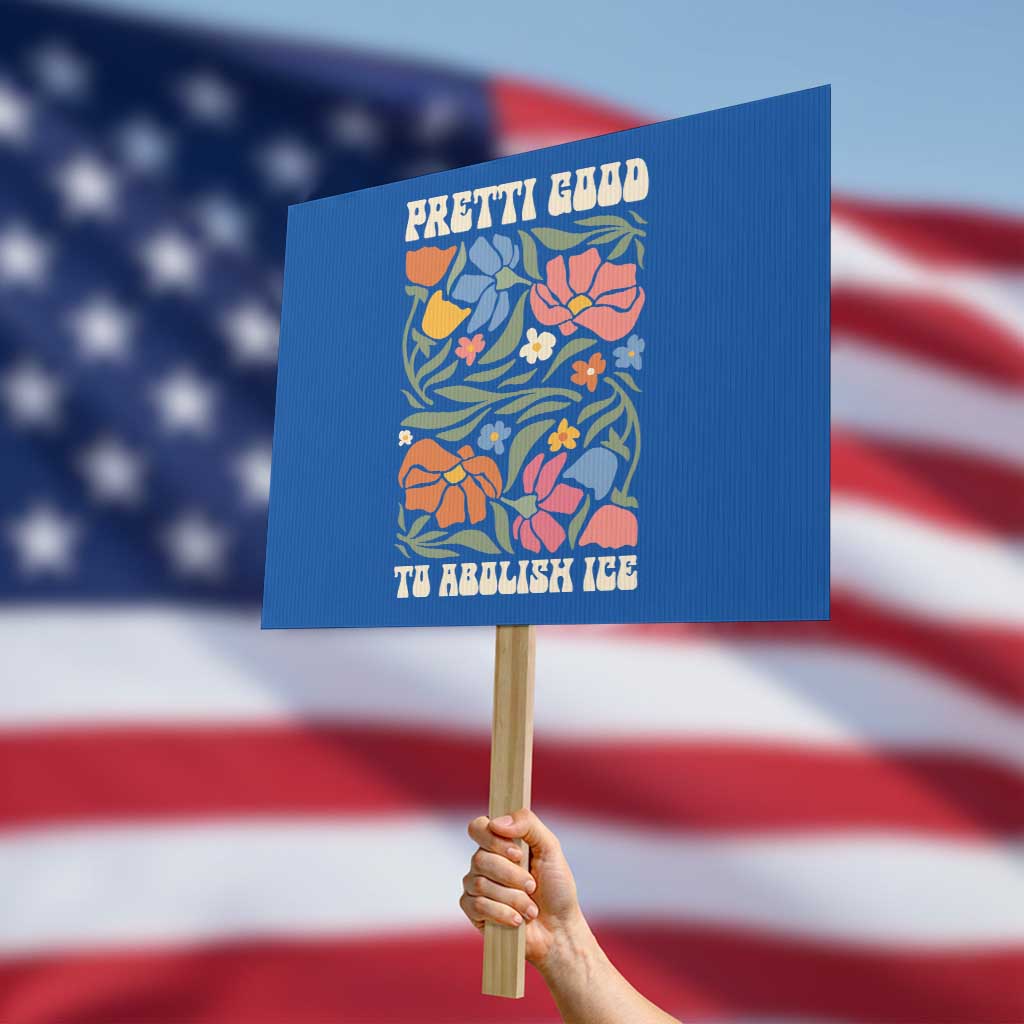 Pretti Good To Abolish Ice Protest Sign Minneapolis Protest Political Statement Retro Floral
