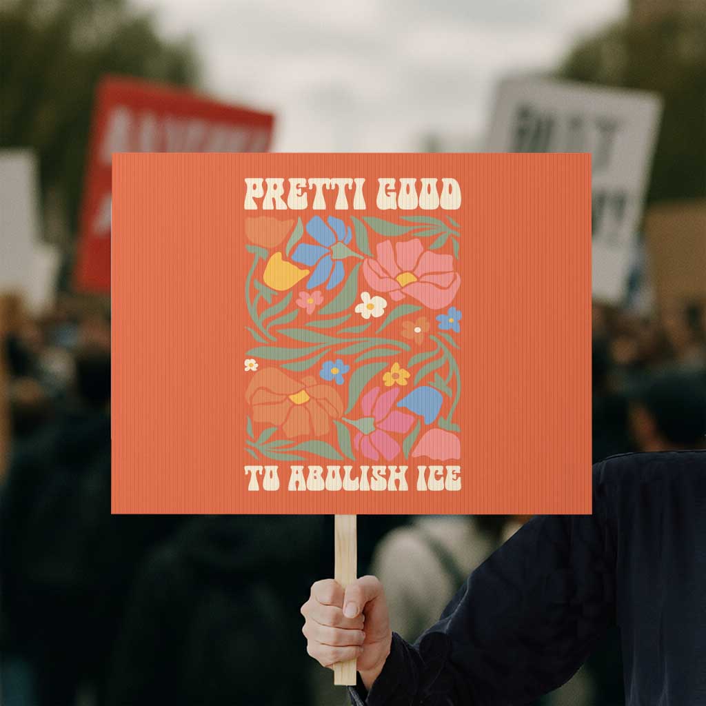 Pretti Good To Abolish Ice Protest Sign Minneapolis Protest Political Statement Retro Floral